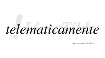 Telematicamente no lleva tilde con vocal tónica en la tercera «e»
