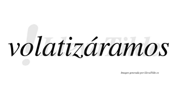 Volatizáramos  lleva tilde con vocal tónica en la segunda «a»