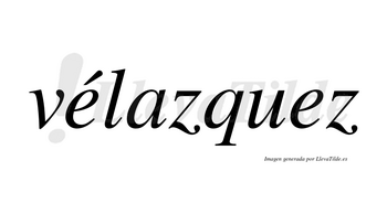 Vélazquez lleva tilde con vocal tónica en la primera «e»