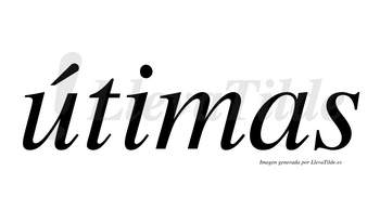 Útimas  lleva tilde con vocal tónica en la «u»