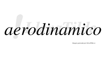 Aerodinamico no lleva tilde con vocal tónica en la segunda «i»