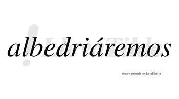 Albedriáremos  lleva tilde con vocal tónica en la segunda «a»