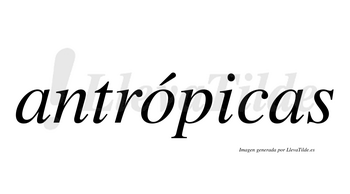 Antrópicas  lleva tilde con vocal tónica en la «o»