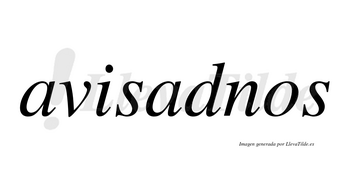 Avisadnos  no lleva tilde con vocal tónica en la segunda «a»