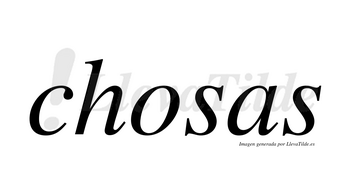 Chosas no lleva tilde con vocal tónica en la «o»