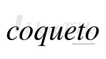 Coqueto no lleva tilde con vocal tónica en la «e»