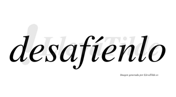 Desafíenlo  lleva tilde con vocal tónica en la «i»