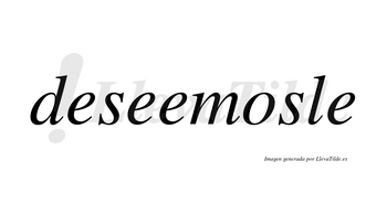 Deseemosle no lleva tilde con vocal tónica en la «o»
