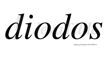 Diodos  no lleva tilde con vocal tónica en la primera «o»