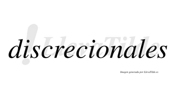 Discrecionales no lleva tilde con vocal tónica en la «a»