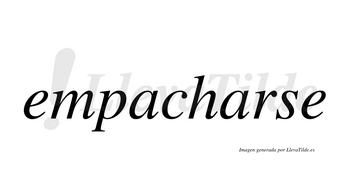 Empacharse  no lleva tilde con vocal tónica en la segunda «a»