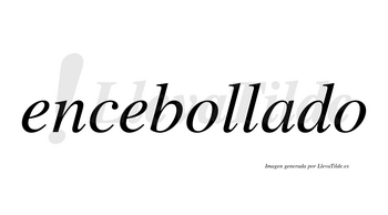 Encebollado  no lleva tilde con vocal tónica en la «a»