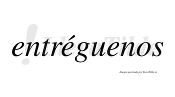 Entréguenos  lleva tilde con vocal tónica en la segunda «e»