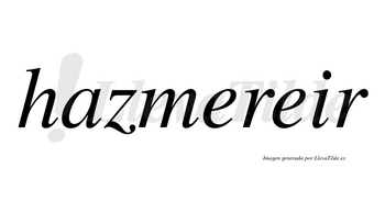 Hazmereir no lleva tilde con vocal tónica en la segunda «e»