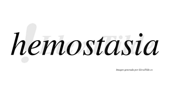Hemostasia no lleva tilde con vocal tónica en la primera «a»