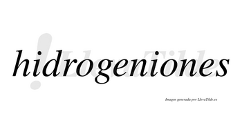 Hidrogeniones  no lleva tilde con vocal tónica en la segunda «o»