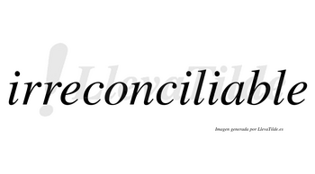 Irreconciliable no lleva tilde con vocal tónica en la «a»
