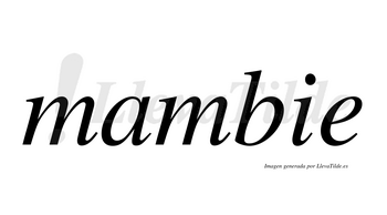 Mambie  no lleva tilde con vocal tónica en la «a»