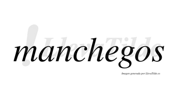 Manchegos no lleva tilde con vocal tónica en la «e»
