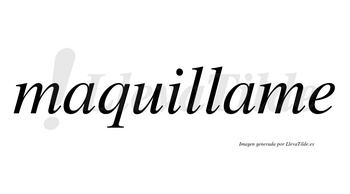 Maquillame no lleva tilde con vocal tónica en la segunda «a»