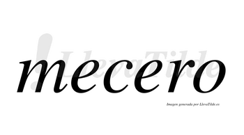Mecero  no lleva tilde con vocal tónica en la segunda «e»