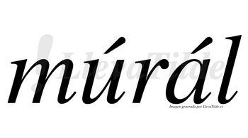Múrál  lleva tilde con vocal tónica en la «u»