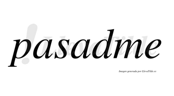 Pasadme  no lleva tilde con vocal tónica en la segunda «a»