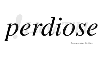 Perdiose  no lleva tilde con vocal tónica en la «o»