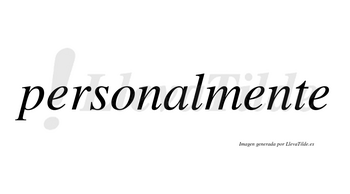 Personalmente  no lleva tilde con vocal tónica en la segunda «e»