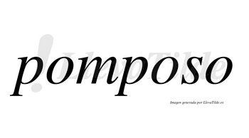 Pomposo no lleva tilde con vocal tónica en la segunda «o»