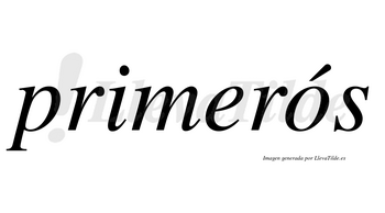 Primerós lleva tilde con vocal tónica en la «o»