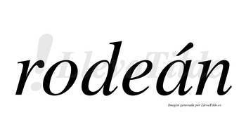 Rodeán  lleva tilde con vocal tónica en la «a»