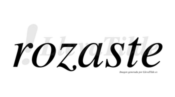 Rozaste no lleva tilde con vocal tónica en la «a»