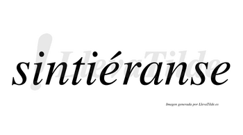 Sintiéranse  lleva tilde con vocal tónica en la primera «e»