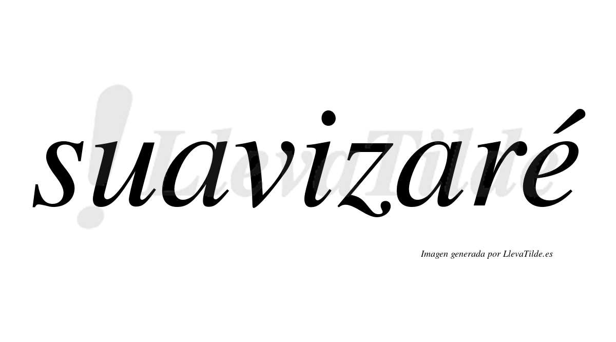 Suavizaré  lleva tilde con vocal tónica en la "e"