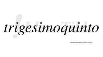 Trigesimoquinto no lleva tilde con vocal tónica en la tercera «i»