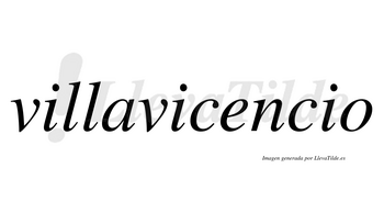 Villavicencio  no lleva tilde con vocal tónica en la «e»