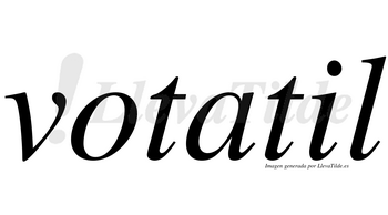 Votatil  no lleva tilde con vocal tónica en la «i»