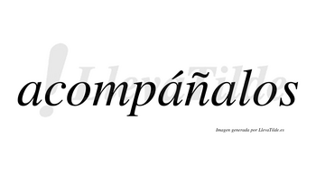 Acompáñalos  lleva tilde con vocal tónica en la segunda «a»