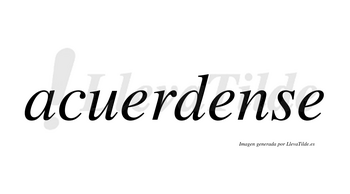 Acuerdense no lleva tilde con vocal tónica en la segunda «e»