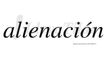 Alienación  lleva tilde con vocal tónica en la «o»