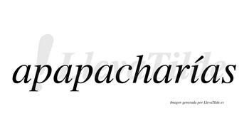 Apapacharías  lleva tilde con vocal tónica en la «i»