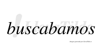 Buscabamos no lleva tilde con vocal tónica en la segunda «a»