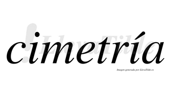 Cimetría  lleva tilde con vocal tónica en la segunda «i»
