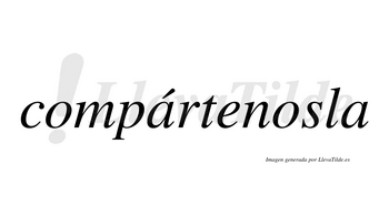 Compártenosla lleva tilde con vocal tónica en la primera «a»