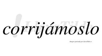 Corrijámoslo lleva tilde con vocal tónica en la «a»
