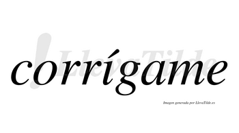 Corrígame  lleva tilde con vocal tónica en la «i»