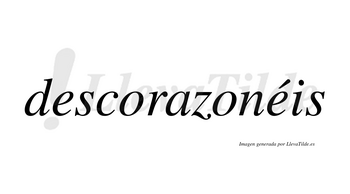 Descorazonéis  lleva tilde con vocal tónica en la segunda «e»