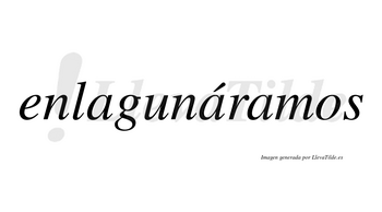 Enlagunáramos  lleva tilde con vocal tónica en la segunda «a»