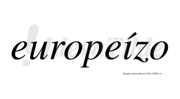 Europeízo  lleva tilde con vocal tónica en la «i»